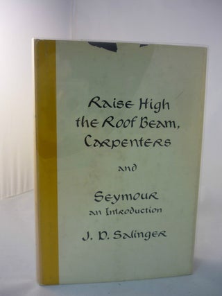 Item #000610 Raise High the Roof Beam, Carpenters and Seymour, an Introduction. J. D. Salinger