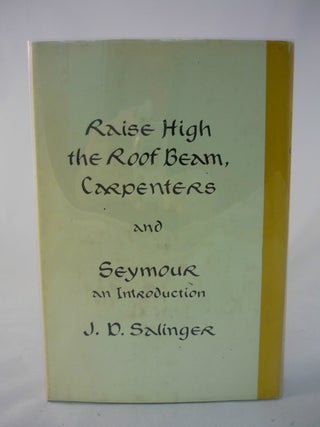 Raise High the Roof Beam, Carpenters and Seymour, an Introduction