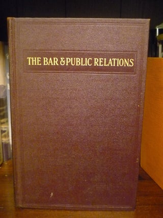 Item #000722 The Bar and Public Relations, An Introduction to the Public Relations Field of the...