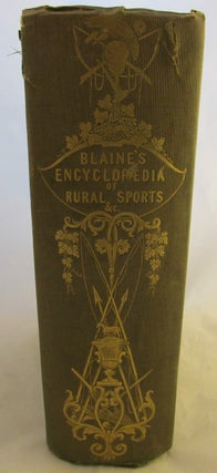 An Encyclopaedia of Rural Sports or A Complete Account, Historical, Practical, and Descriptive, of Hunting, Shooting, Fishing, Racing, and other Field Sports and Athletic Amusements of the Present Day