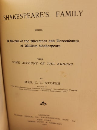 Shakespeare's Family, Being A Record of the Ancestors and Descendants of William Shakespeare. With Some Account of the Ardens