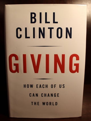 Item #001790 Giving, How Each of Us Can Change the World. Bill Clinton