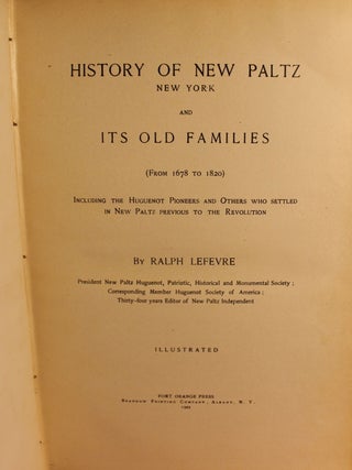 History of New Paltz New York and Its Old Families (from 1678 to 1820), Including the Huguenot Pioneers and Others who Settled in New Paltz Previous to the Revolution