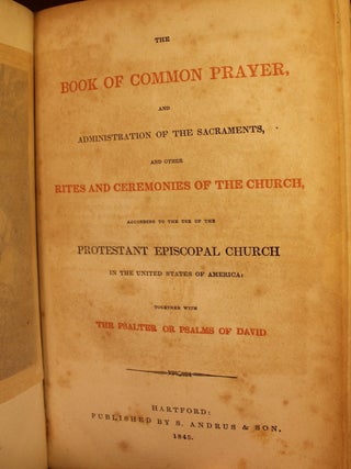 The Book of Common Prayer and Administration of the Sacraments, and Other Rites and Ceremonies of the Church, According to the Use of the Protestant Episcopal Church in the United States of America: Together with the Psalter or Psalms of David