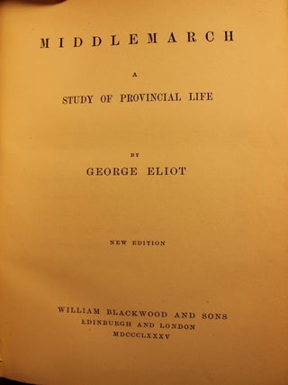 The Novels of George Eliot, Middlemarch, Silas Marner, Mill on the Floss, Adam Bede, Daniel Deronda, Felix Holt