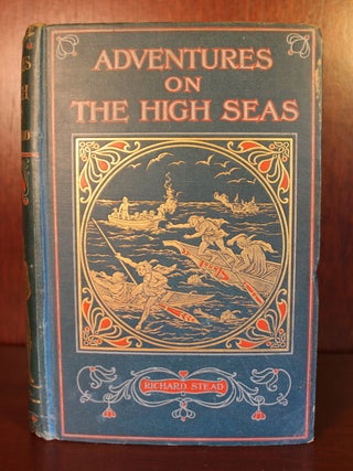 Item #002401 Adventures on the High Seas, romantic incidents & perils of travel, sport, and...