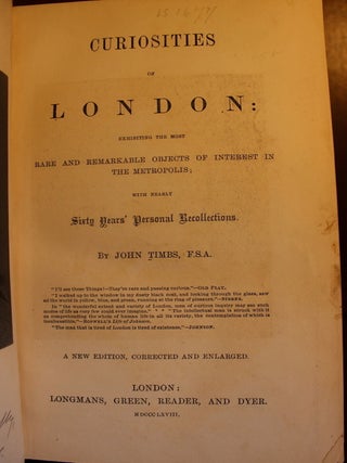 Curiosities of London: exhibiting the most rare and remarkable objects of interest in the metropolis; with nearly sixty years' personal recollections