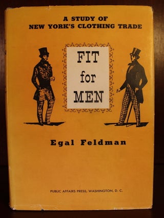 Item #002611 Fit For Men: A Study of New York's Clothing Trade. Egal Feldman