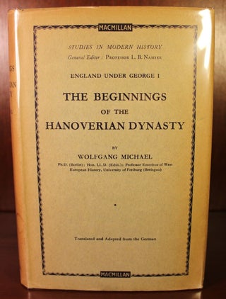 Item #002765 The Beginnings of the Hanoverian Dynasty. Wolfgang Michael