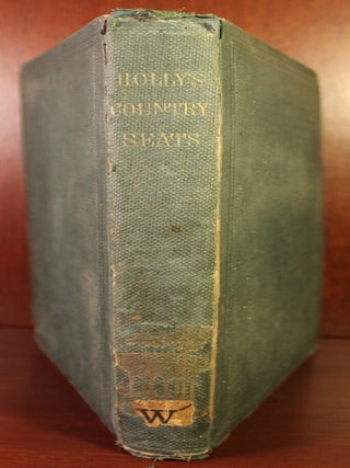 Holly's Country Seats: Containing Lithographic Designs for Cottages, Villas, Mansions, ETC., with their accompanying outbuildings; Also, country churches, city buildings, railway stations, Etc., Etc.