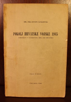 Item #002797 Pokolj Hrvatske Vojske 1945 (Dokumenti O Zvjerstvima Srba Nad Hrvatima). Dr. Fra...