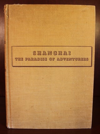 Item #002798 Shanghai, the Paradise of Adventurers. G. E. Miller, Mauricio Fresco