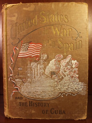 Item #002847 United States in War with Spain and the History of Cuba. Trumbull White