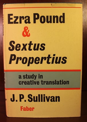 Item #003047 Ezra Pound & Sextus Propertius: A Study in Creative Translation. J. P. Sullivan