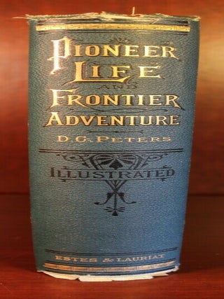 Pioneer Life and Frontier Adventure, an authentic record of the romantic life and daring exploits of Kit Carson and his companions, from his own narrative