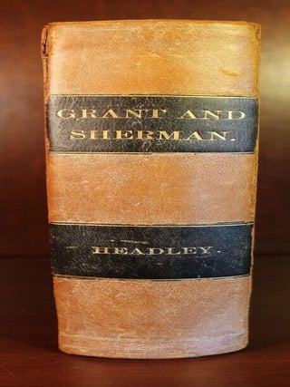 Grant and Sherman: Their Campaigns and Generals