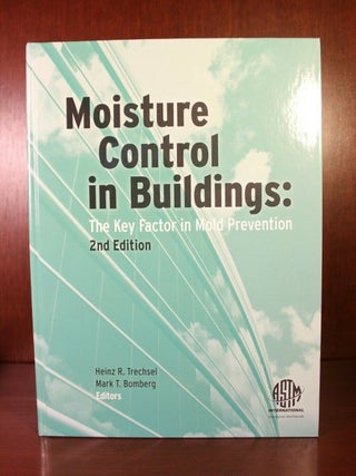 Item #003809 Moisture Control in Buildings The Key Factor in Mold Prevention. Heinz R. Trechsel,...