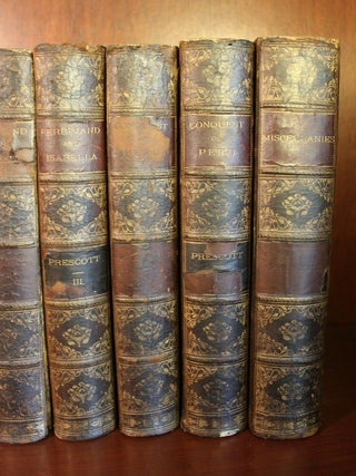 Complete Works of William H. Prescott ; Conquest of Peru ; Conquest of Mexico ; Ferdinand and Isabella ; Philip the Second ; Charles the Fifth ; Miscellanies