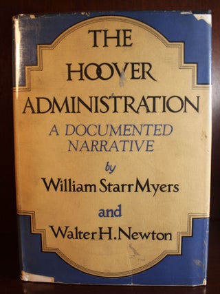 Item #3596 The Hoover Administration SIGNED. William Starr Myers Herbert Hoover, Walter H. Newton