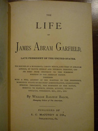 The Life of James Abram Garfield, Late President of the United States