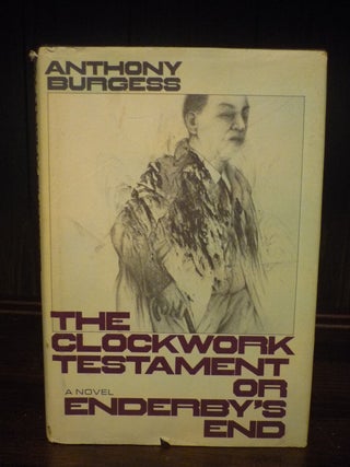 Item #3816 The Clockwork Testament or Enderby’s End. Anthony Burgess