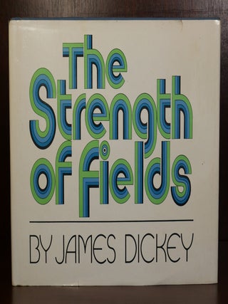 Item #3924 The Strength of Fields. James Dickey