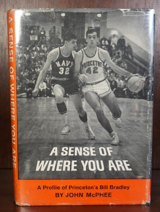 Item #3952 A Sense of Where You Are SIGNED. Bill Bradley John McPhee