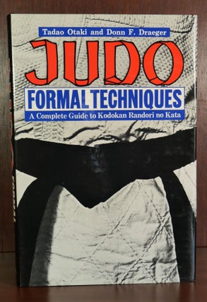 Item #3969 Judo Formal Techniques, A Complete Guide to Kodokan Randori no Kata. Tadao Otaki, Donn...