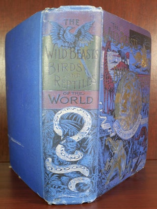 The Wild Beasts, Birds and Reptiles of the World: The Story of Their Capture