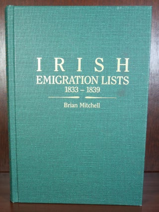 Item #4057 Irish Emigration Lists 1833-1839; Lists of Emigrants Extracted from the Ordnance...