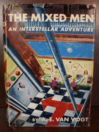 Item #4091 The Mixed Men An Interstellar Adventure. A. E. Van Vogt