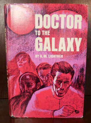 Item #4093 Doctor to the Galaxy. A. M. Lightner