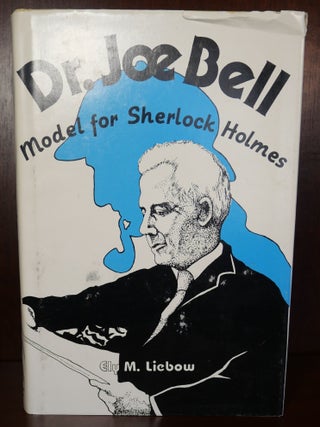 Item #4102 Dr. Joe Bell: Model for Sherlock Holmes. Ely Liebow