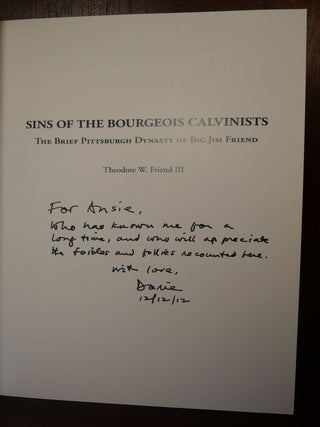 Sins of the Bourgeois Calvinists The Brief Pittsburg Dynasty of Big Jim Friend