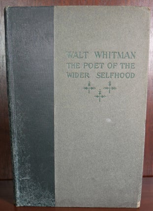 Item #4147 Walt Whitman The Poet of the Wider Selfhood. Mila Tupper Maynard
