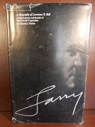 Item #4156 Larry A Biography of Lawrence D. Bell. Donald J. Norton, Don