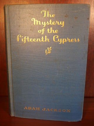 Item #4159 The Mystery of the Fifteenth Cypress. Adah Jackson
