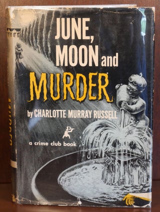 Item #4262 June, Moon and Murder. Charlotte Murray Russell