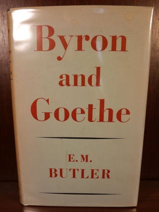 Item #4487 Byron and Goethe. E. M. Butler