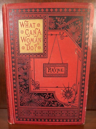 Item #4492 What Can A Woman Do. Mrs. M. L. Rayne