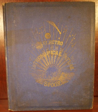 Item #4504 Electro Astronomical Atlas. Rev. J. W. Spoor
