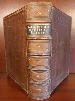 The Poetical Works and Remains of Henry Kirke White