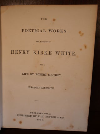 The Poetical Works and Remains of Henry Kirke White