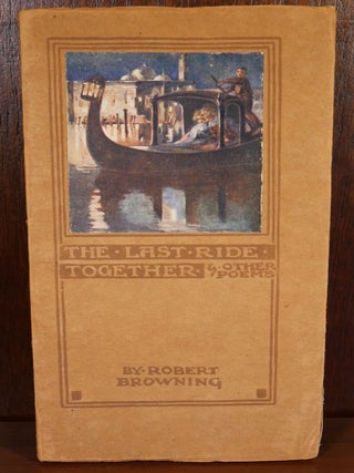 Item #4633 The Last Ride Together. Robert Browning