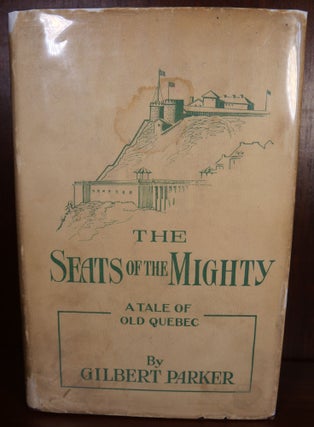 Item #4690 The Seats of the Mighty. Gilbert Parker