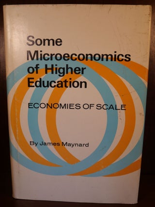 Item #4768 Some Microeconomics of Higher Education. James Maynard