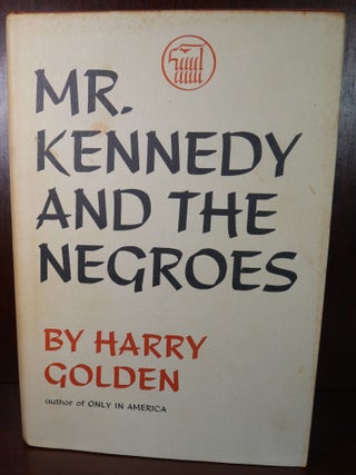 Item #4803 Mr. Kennedy and the Negroes SIGNED. Harry Golden