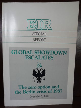Item #4883 Global Showdown Escalates The Zero Option and The Berlin Crisis of 1987. EIR Special...