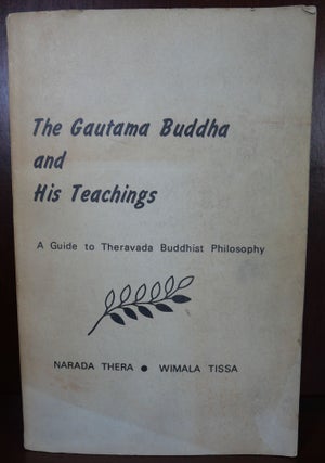 Item #4940 The Gautama Buddha and His Teachings SIGNED. Wimala Tissa Narada Thera