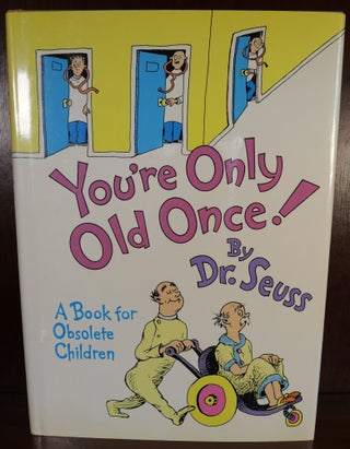 Item #4982 You're Only Old Once. Dr. Seuss